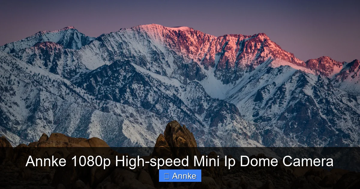 Annke 1080p High-speed Mini Ip Dome Camera