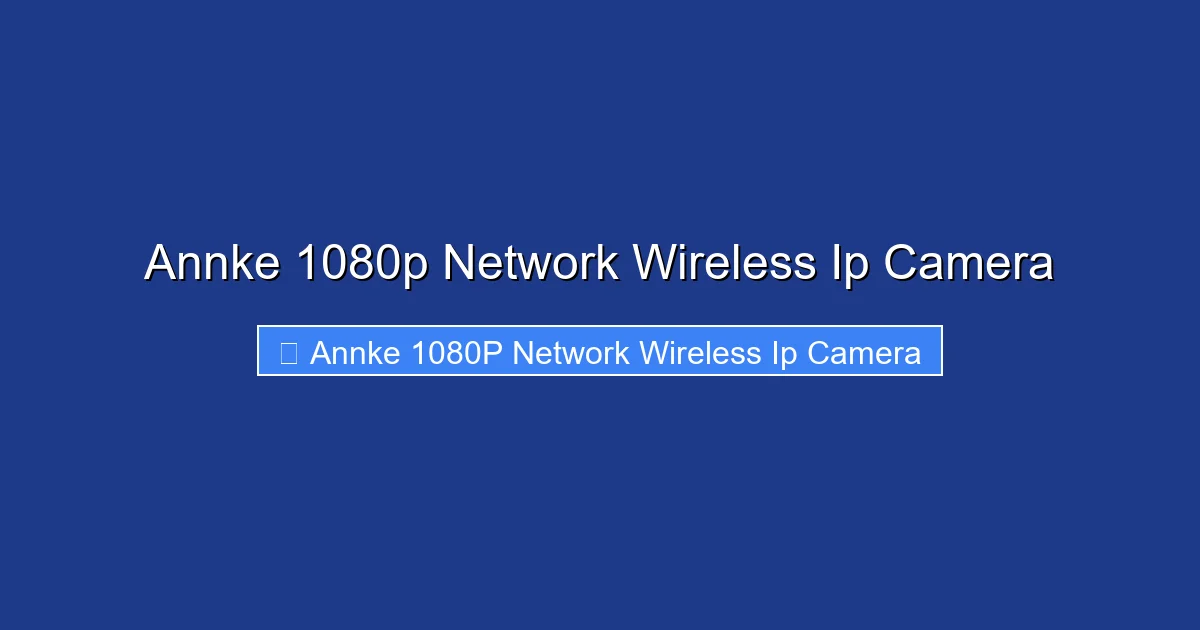 Annke 1080p Network Wireless Ip Camera