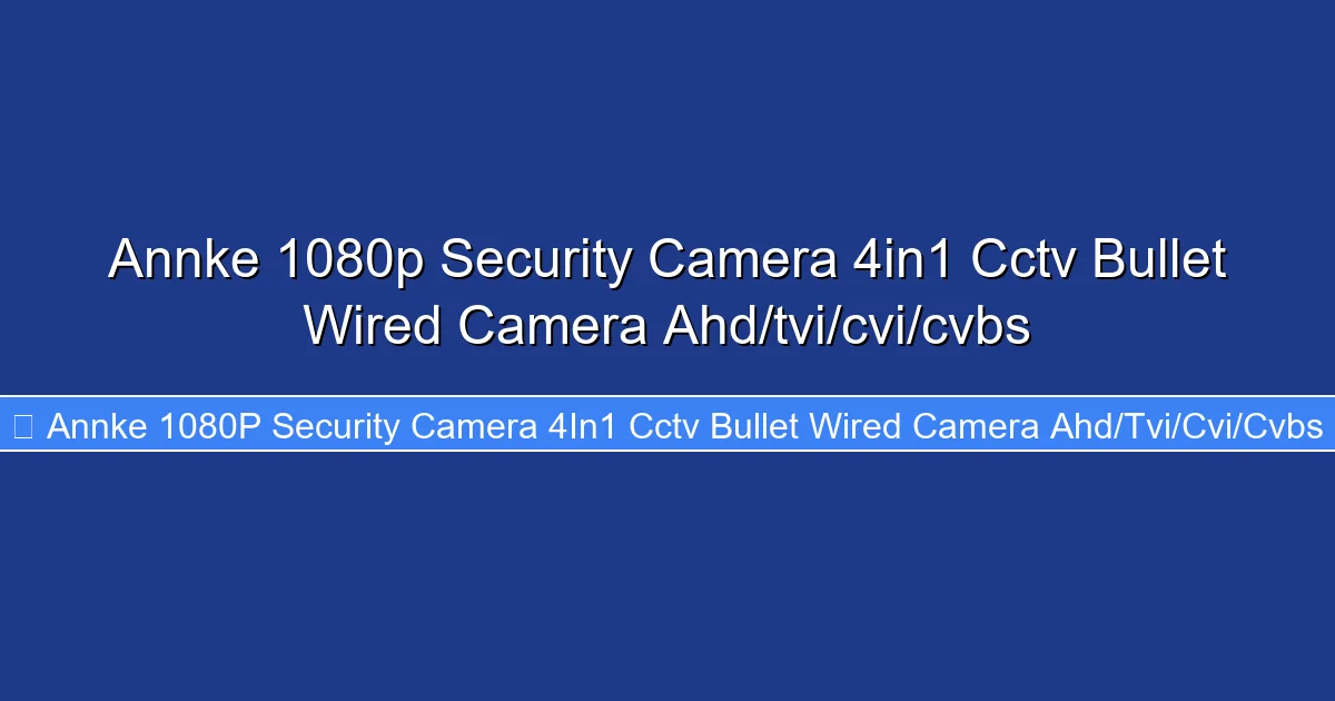 Annke 1080p Security Camera 4in1 Cctv Bullet Wired Camera Ahd/tvi/cvi/cvbs