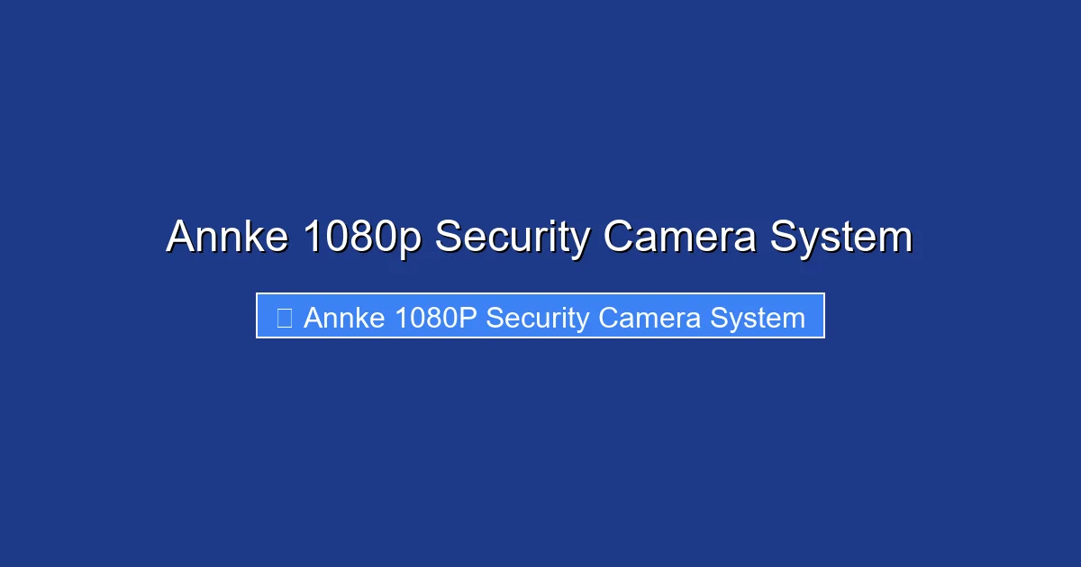 Annke 1080p Security Camera System