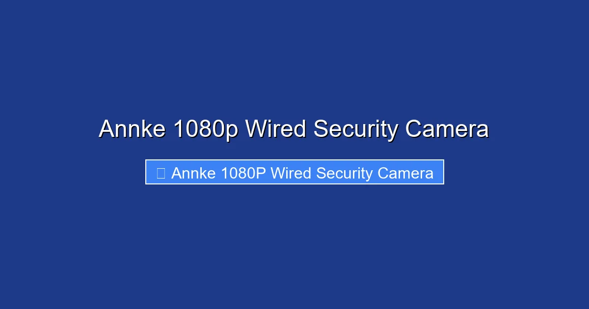 Annke 1080p Wired Security Camera