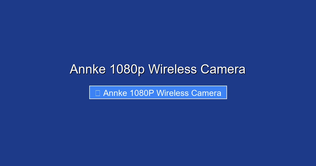 Annke 1080p Wireless Camera