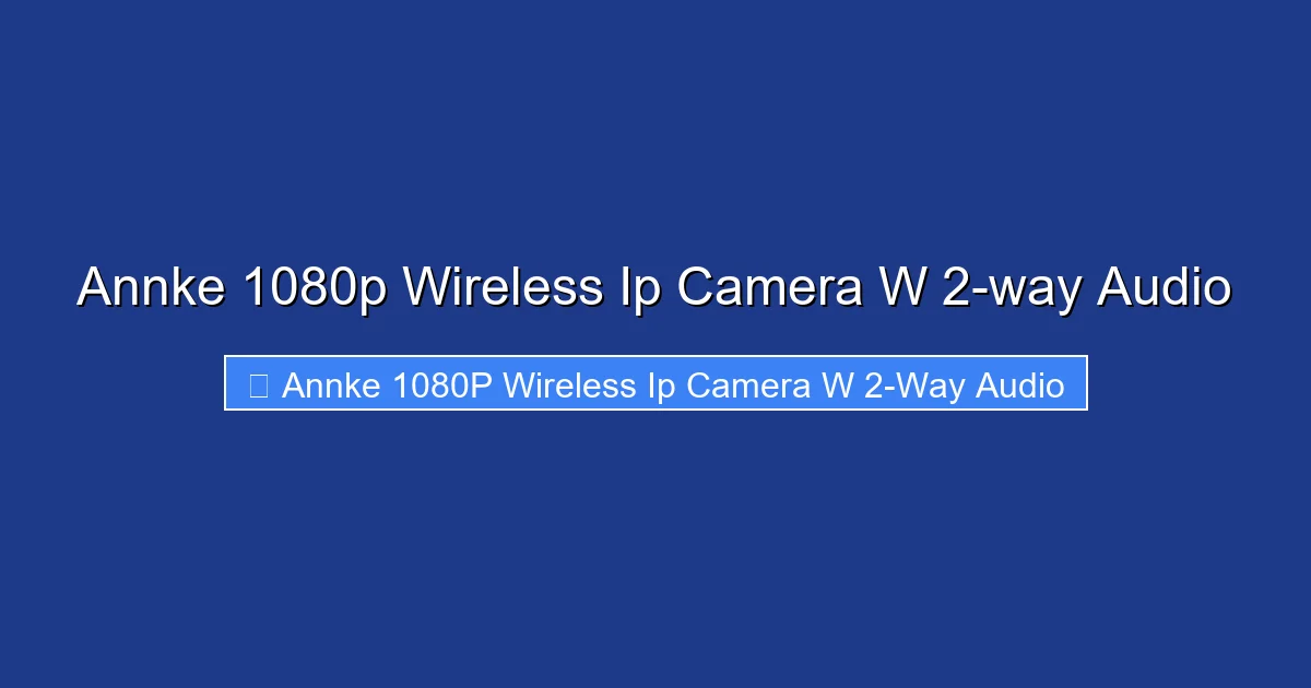 Annke 1080p Wireless Ip Camera W 2-way Audio
