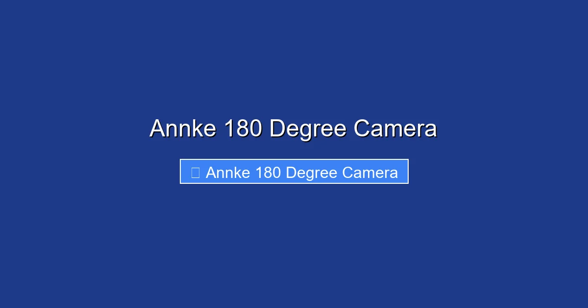 Annke 180 Degree Camera
