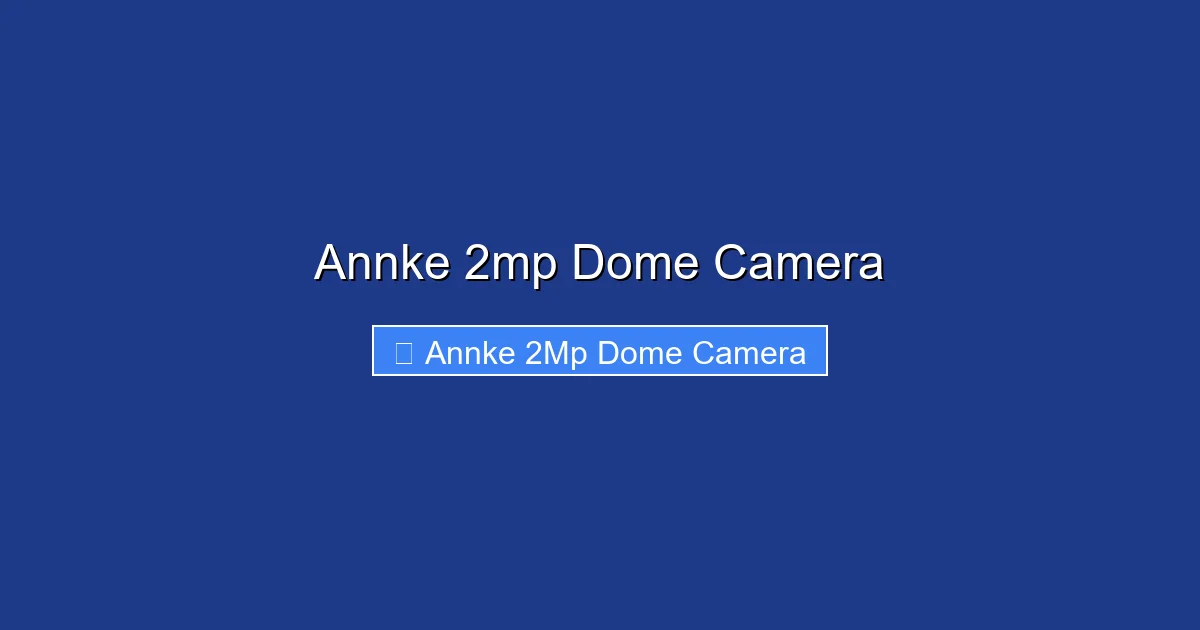 Annke 2mp Dome Camera