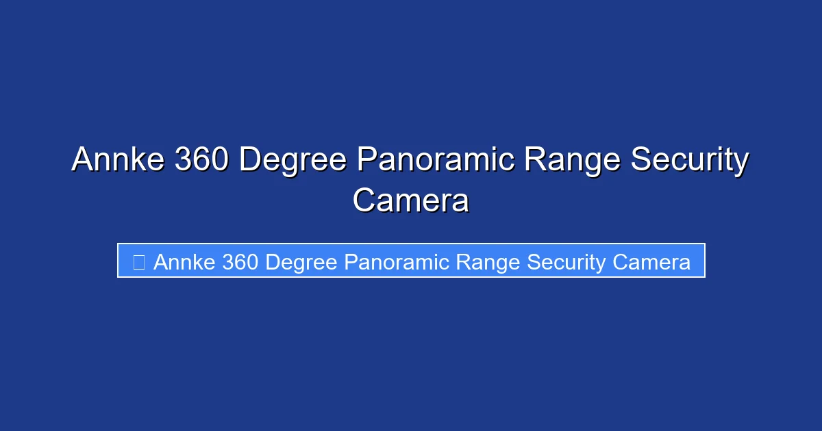 Annke 360 Degree Panoramic Range Security Camera