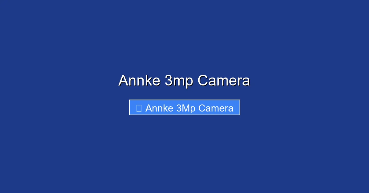 Annke 3mp Camera