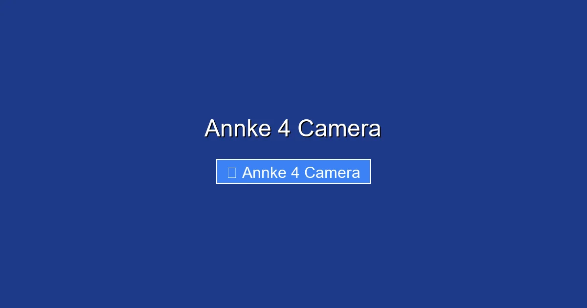 Annke 4 Camera