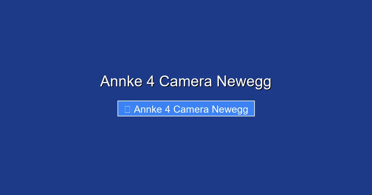 Annke 4 Camera Newegg