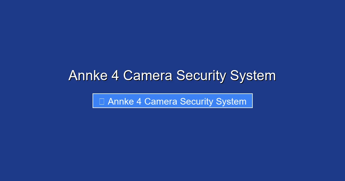 Annke 4 Camera Security System