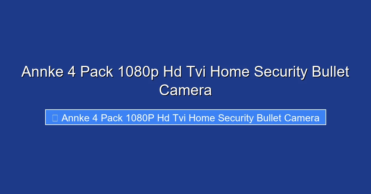 Annke 4 Pack 1080p Hd Tvi Home Security Bullet Camera