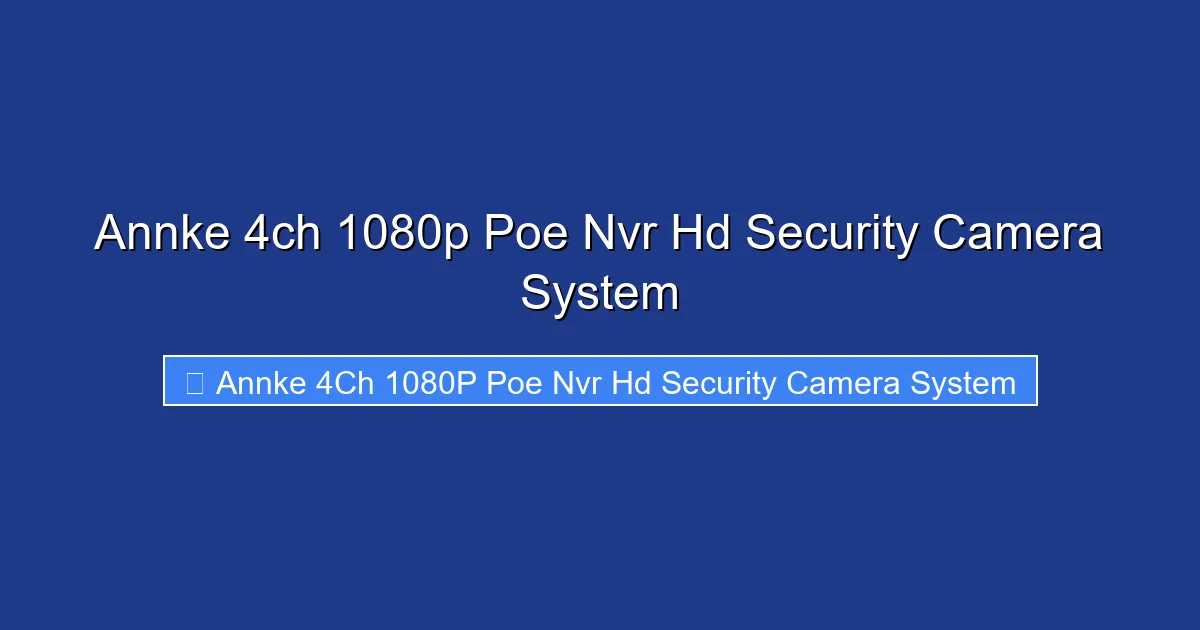 Annke 4ch 1080p Poe Nvr Hd Security Camera System