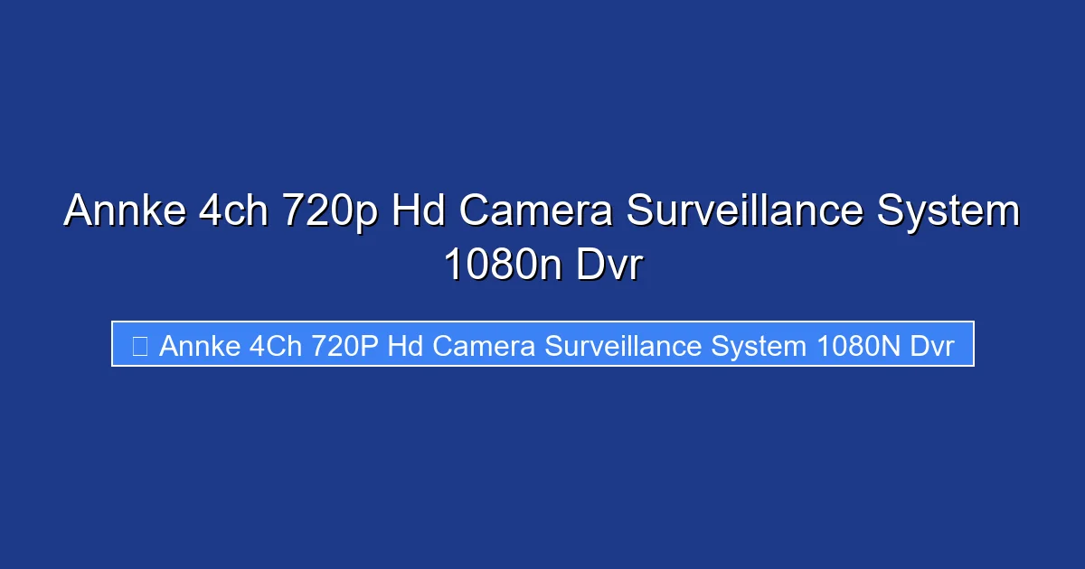 Annke 4ch 720p Hd Camera Surveillance System 1080n Dvr