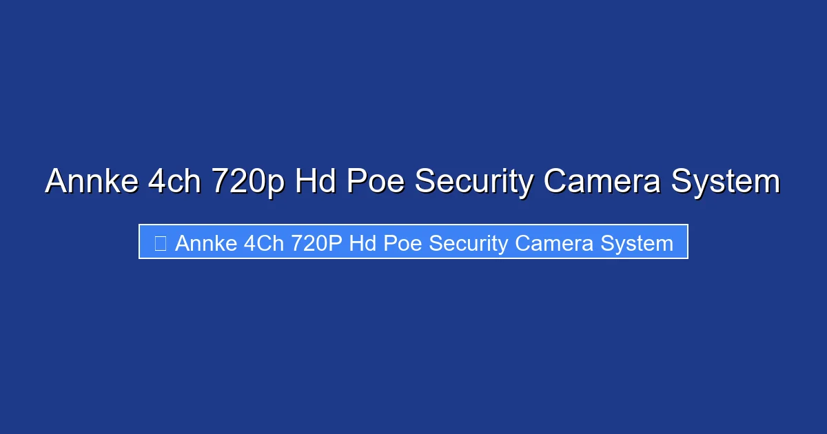 Annke 4ch 720p Hd Poe Security Camera System