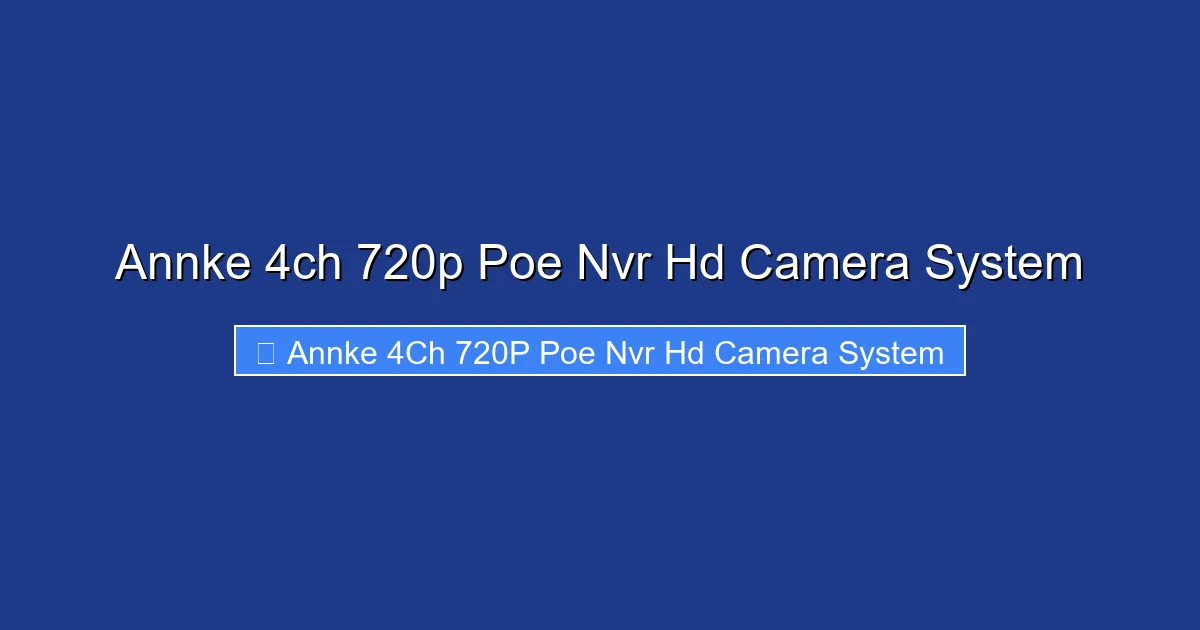 Annke 4ch 720p Poe Nvr Hd Camera System