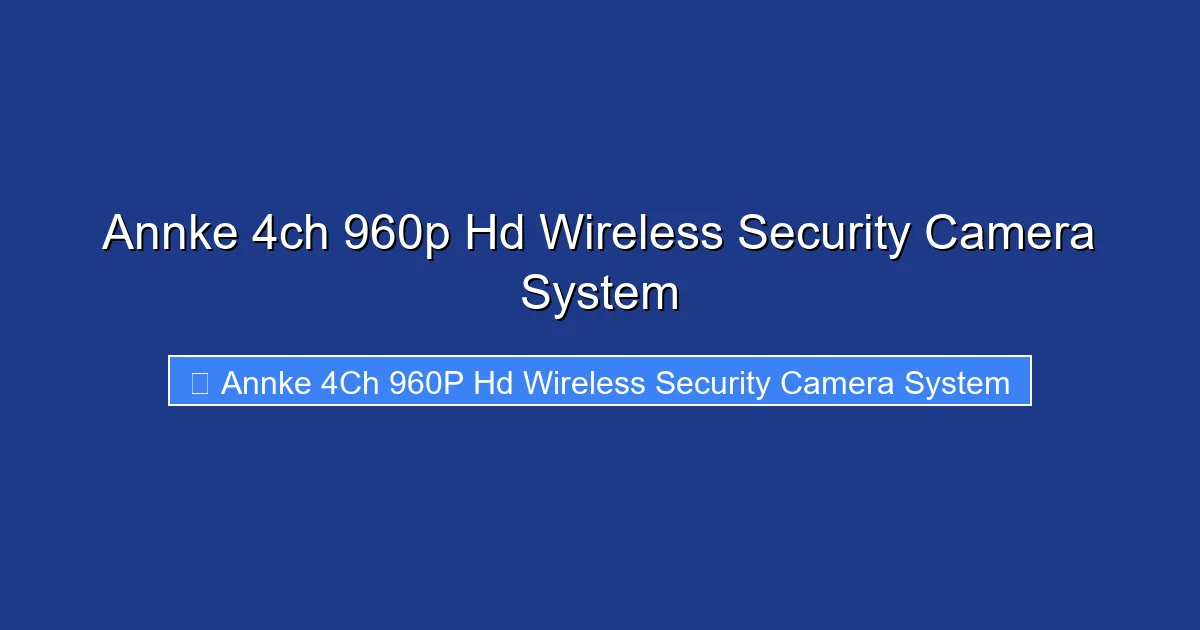 Annke 4ch 960p Hd Wireless Security Camera System