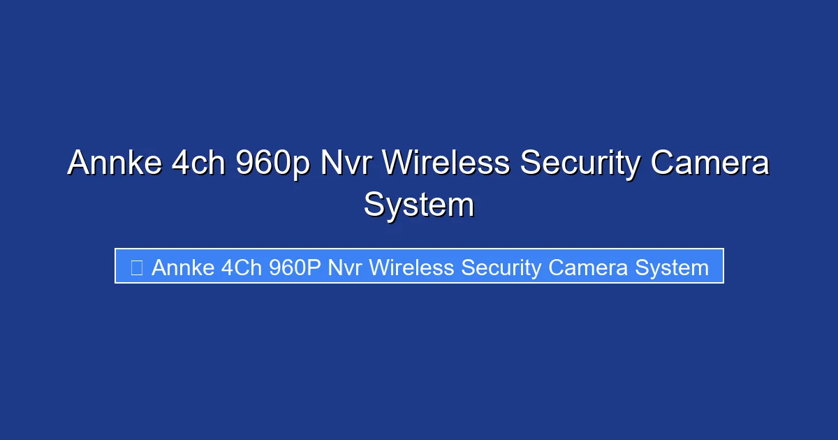 Annke 4ch 960p Nvr Wireless Security Camera System