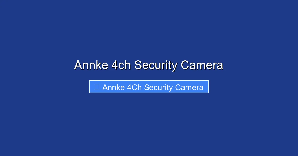 Annke 4ch Security Camera