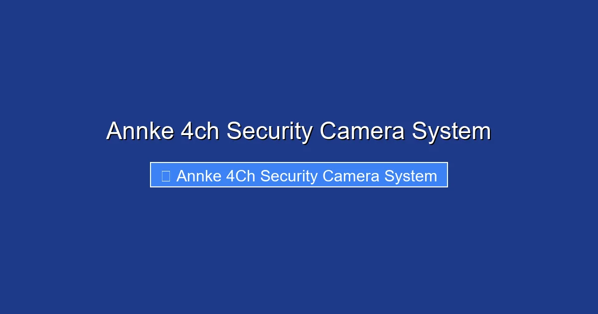 Annke 4ch Security Camera System