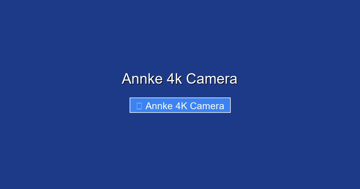 Annke 4k Camera