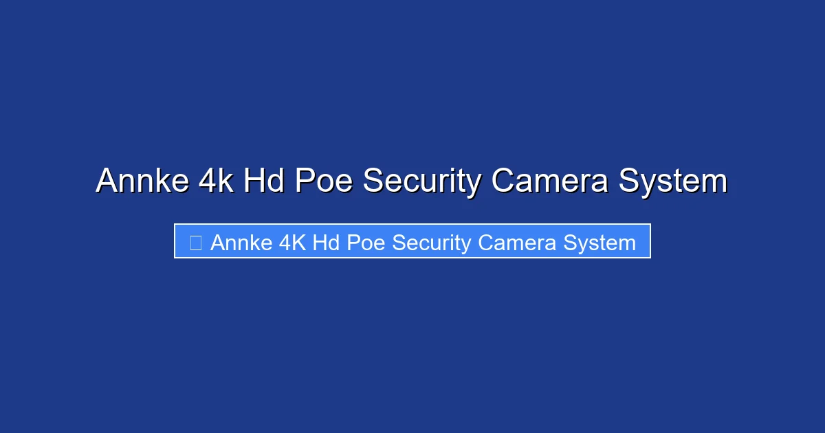 Annke 4k Hd Poe Security Camera System