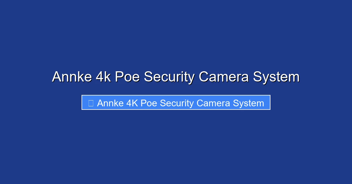 Annke 4k Poe Security Camera System