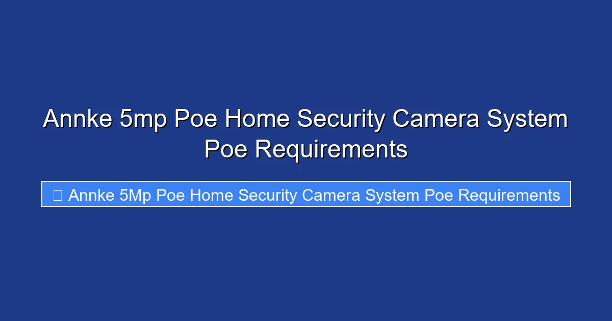 Annke 5mp Poe Home Security Camera System Poe Requirements