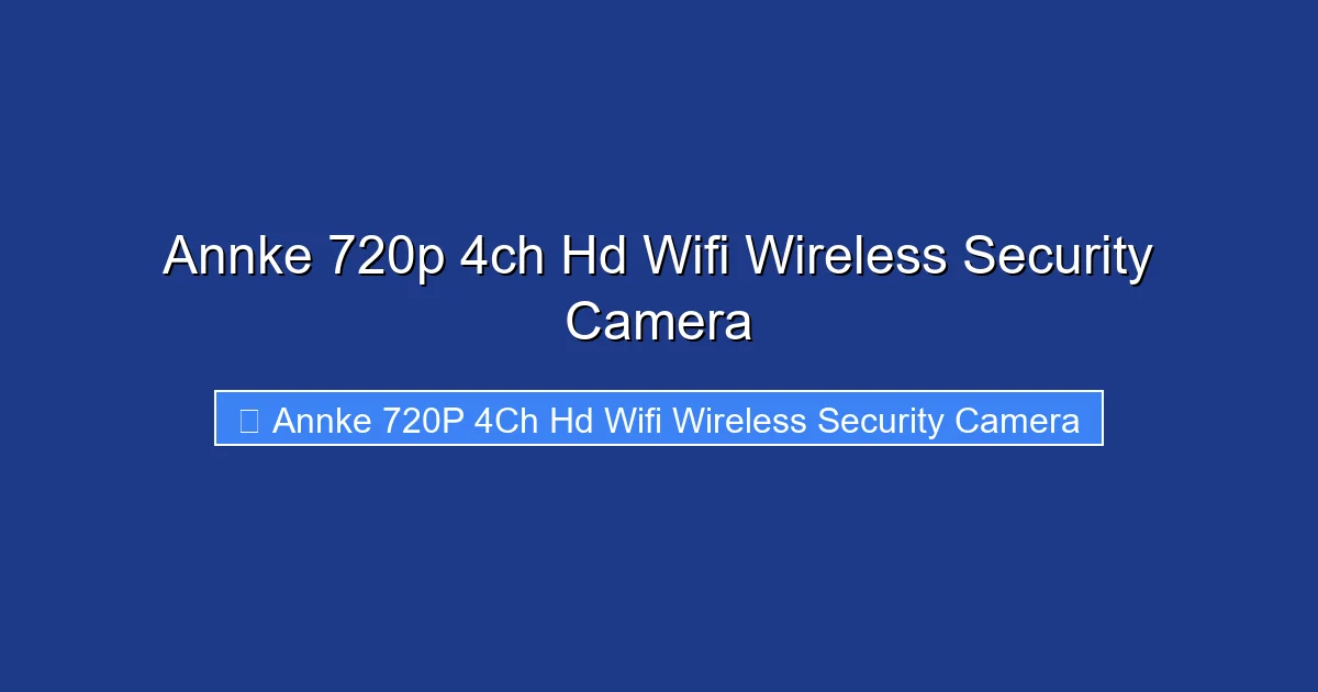 Annke 720p 4ch Hd Wifi Wireless Security Camera
