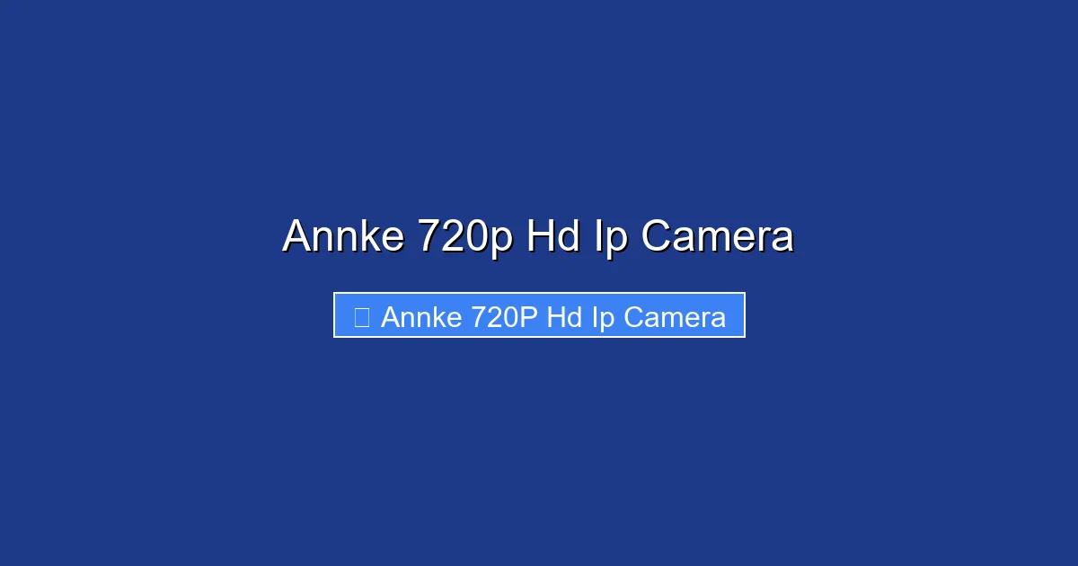 Annke 720p Hd Ip Camera