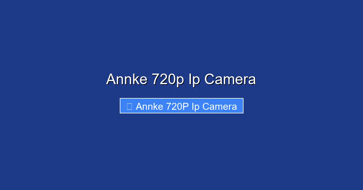 Annke 720p Ip Camera