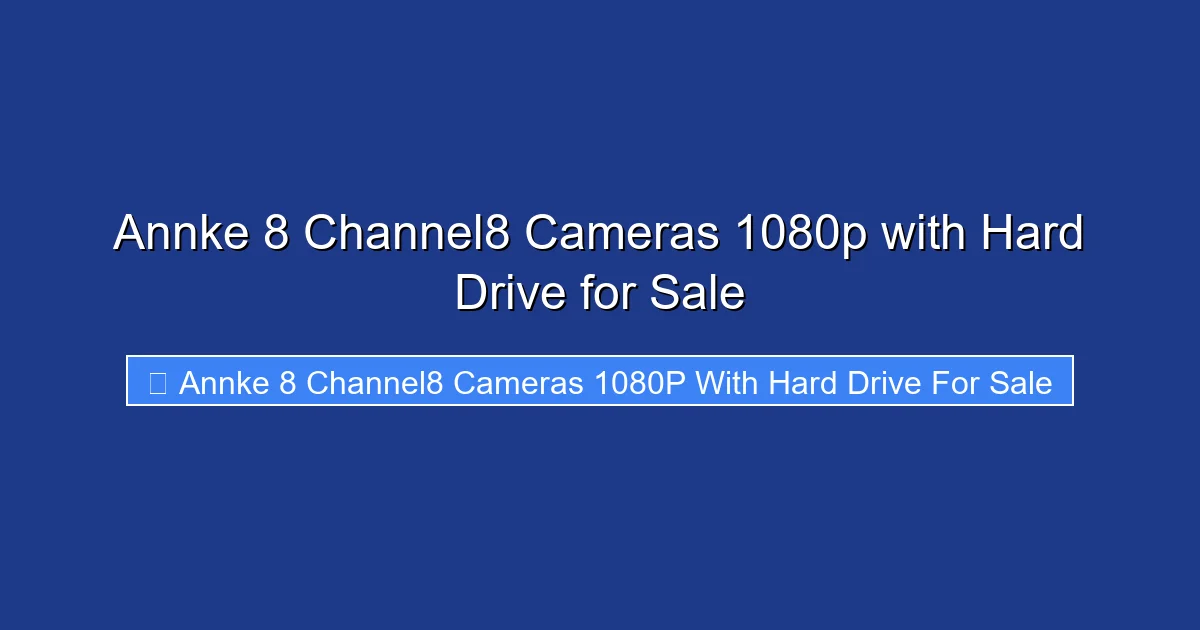 Annke 8 Channel8 Cameras 1080p with Hard Drive for Sale