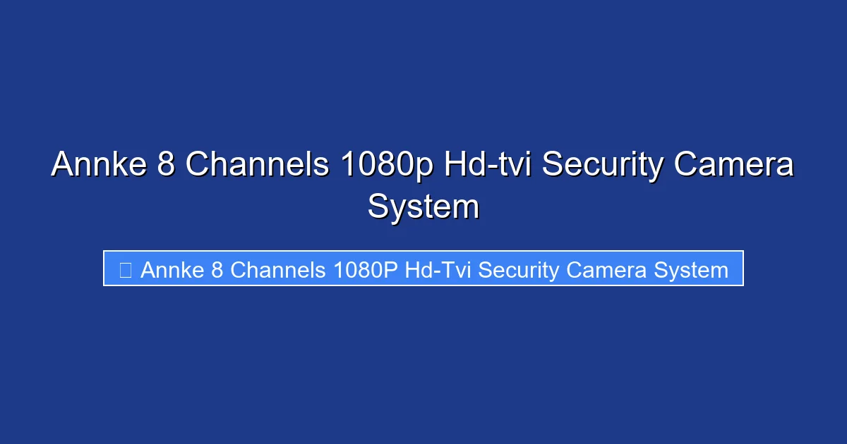 Annke 8 Channels 1080p Hd-tvi Security Camera System