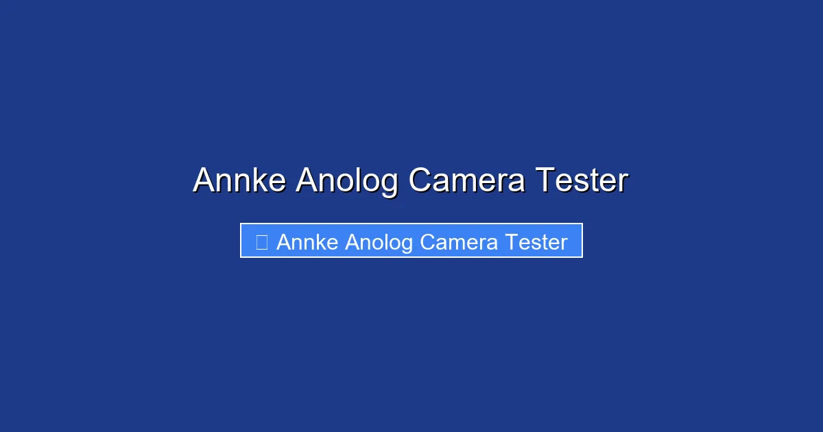 Annke Anolog Camera Tester