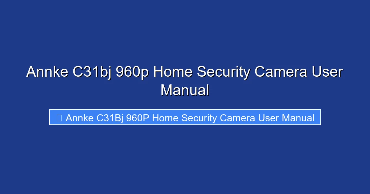 Annke C31bj 960p Home Security Camera User Manual