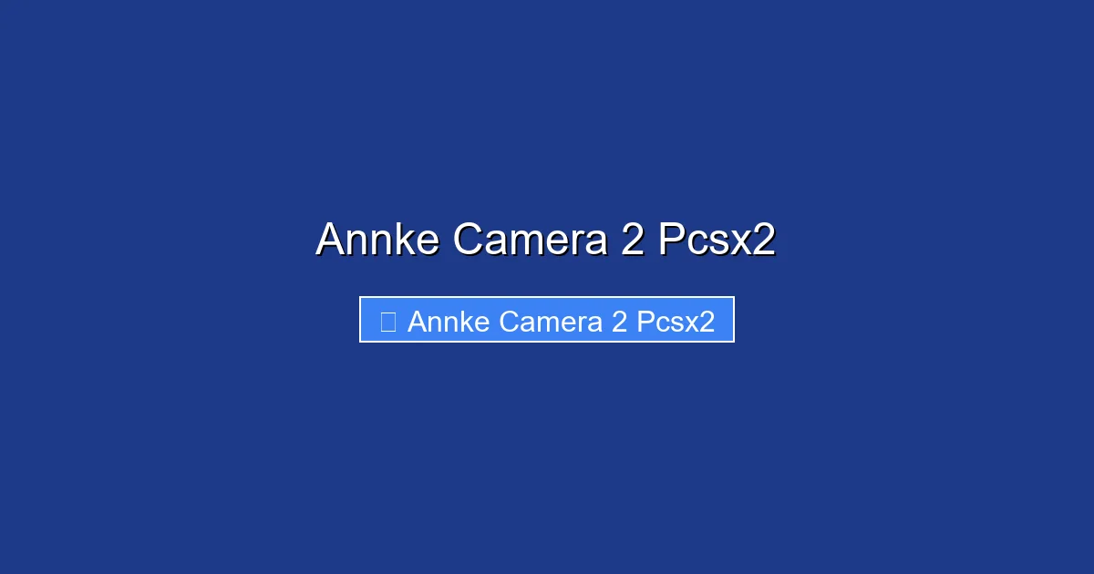 Annke Camera 2 Pcsx2