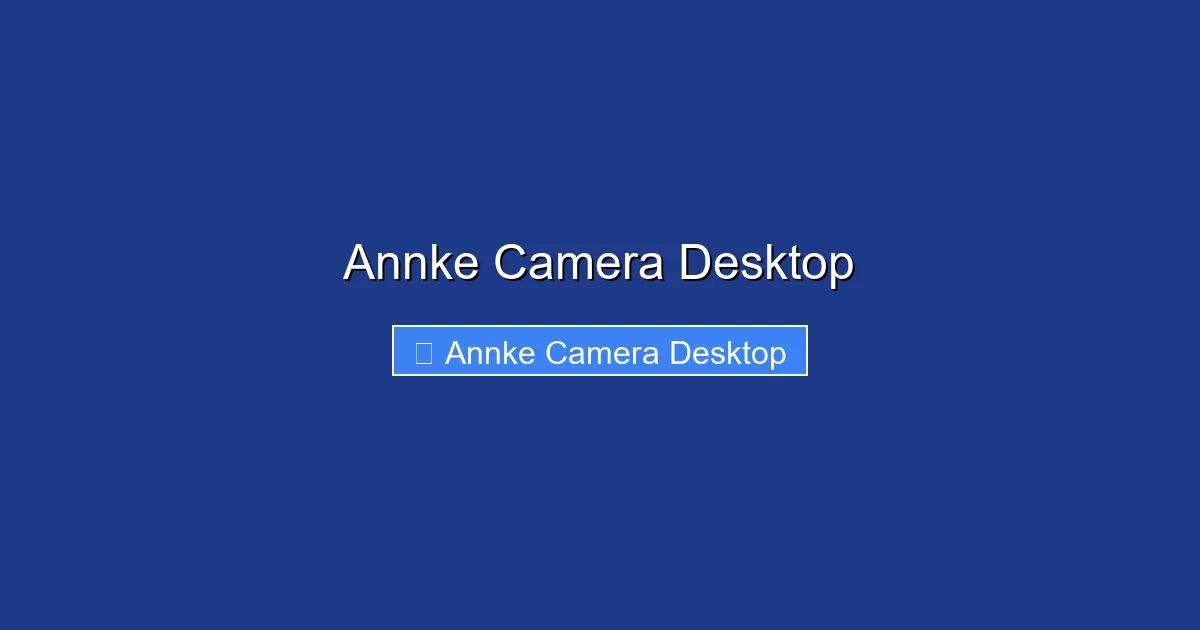 Annke Camera Desktop