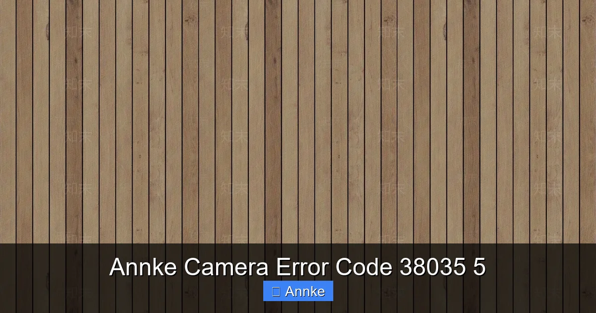 Annke Camera Error Code 38035 5