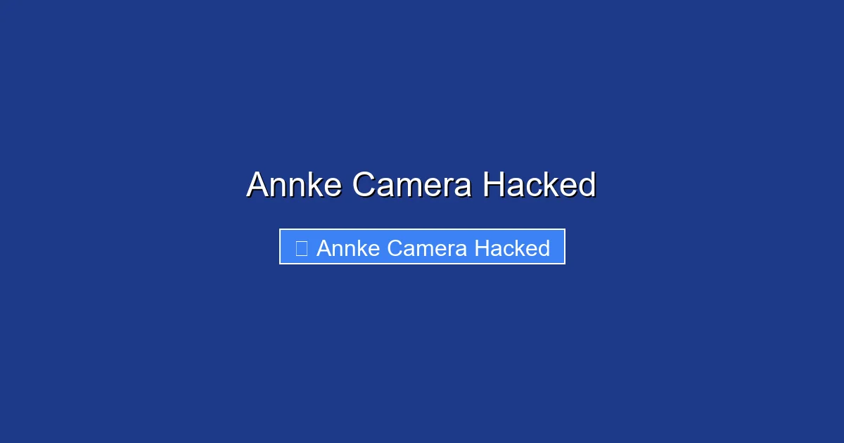 Annke Camera Hacked