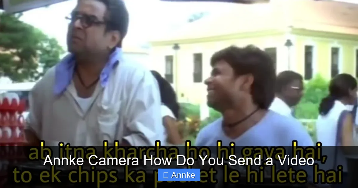 Annke Camera How Do You Send a Video