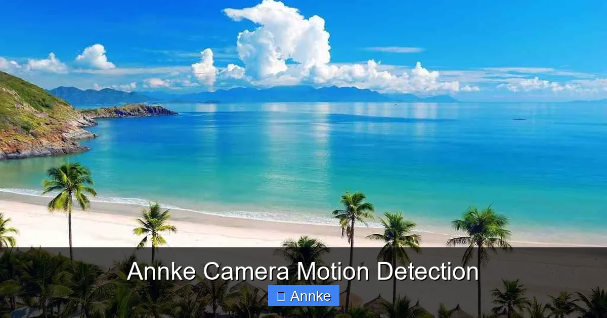 Annke Camera Motion Detection