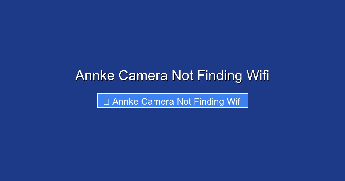 Annke Camera Not Finding Wifi