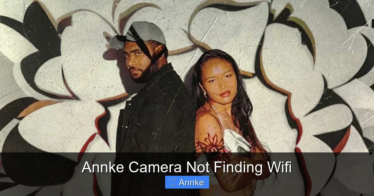 Annke Camera Not Finding Wifi