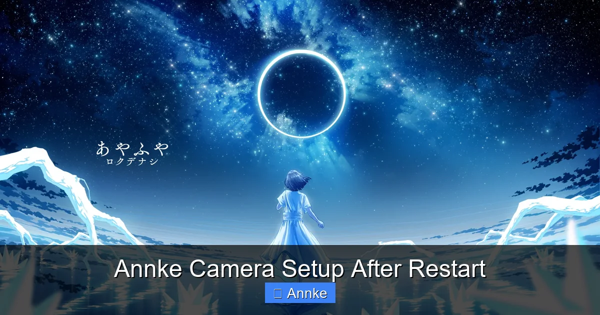 Annke Camera Setup After Restart