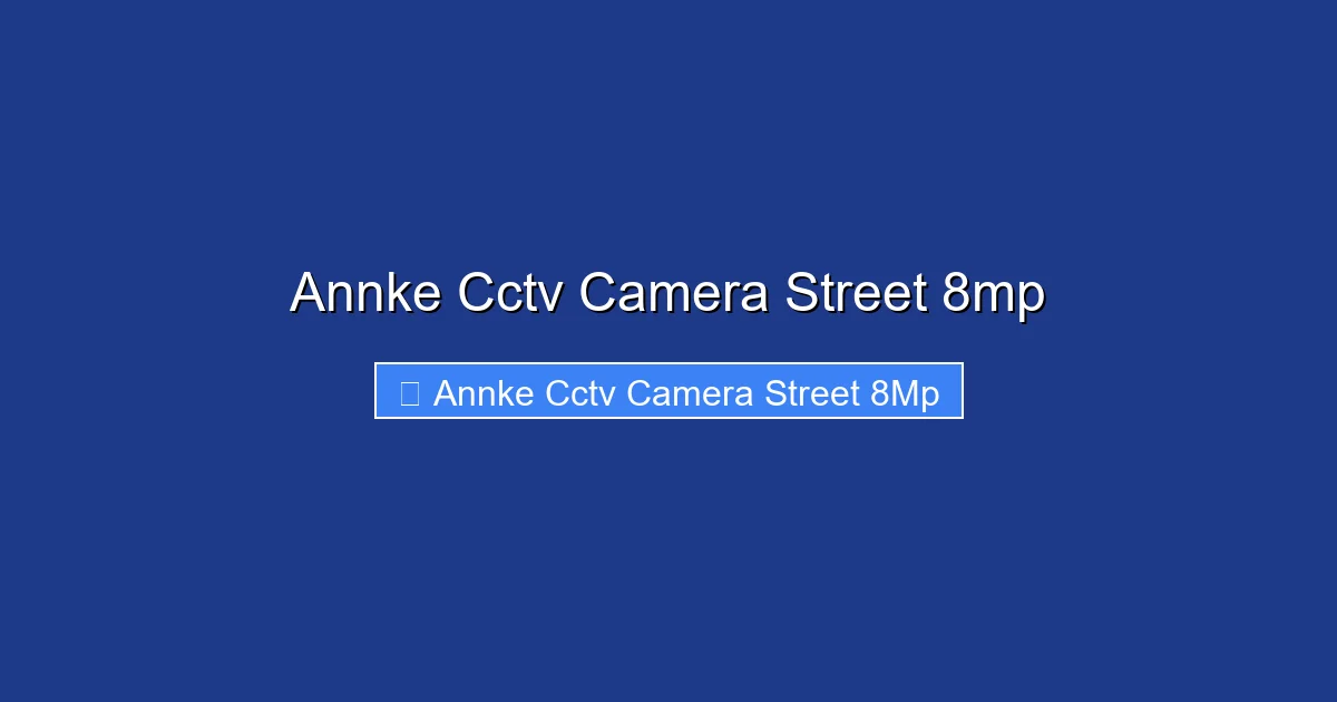 Annke Cctv Camera Street 8mp