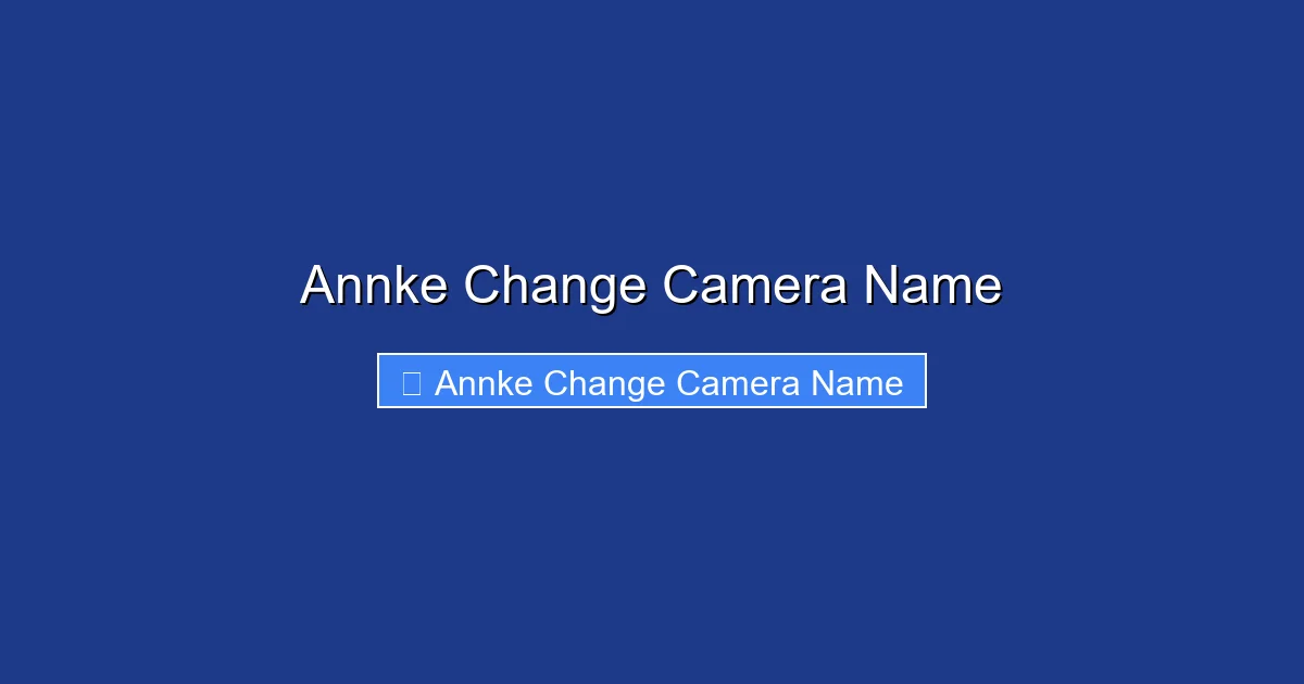 Annke Change Camera Name
