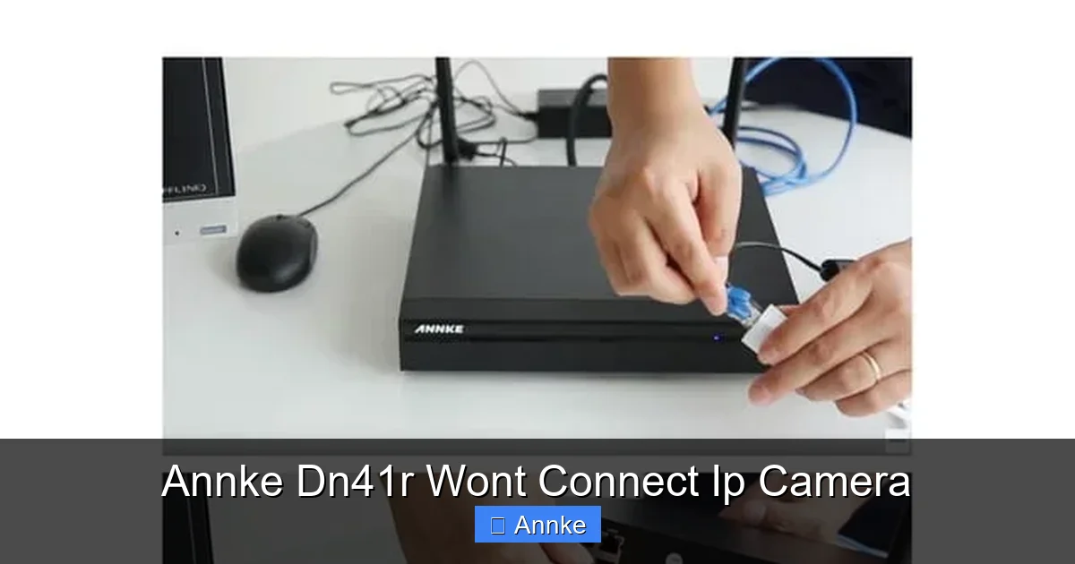 Annke Dn41r Wont Connect Ip Camera
