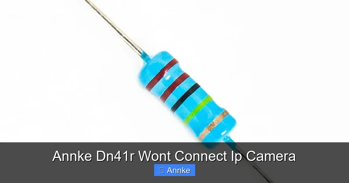 Annke Dn41r Wont Connect Ip Camera