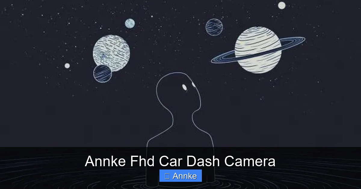 Annke Fhd Car Dash Camera