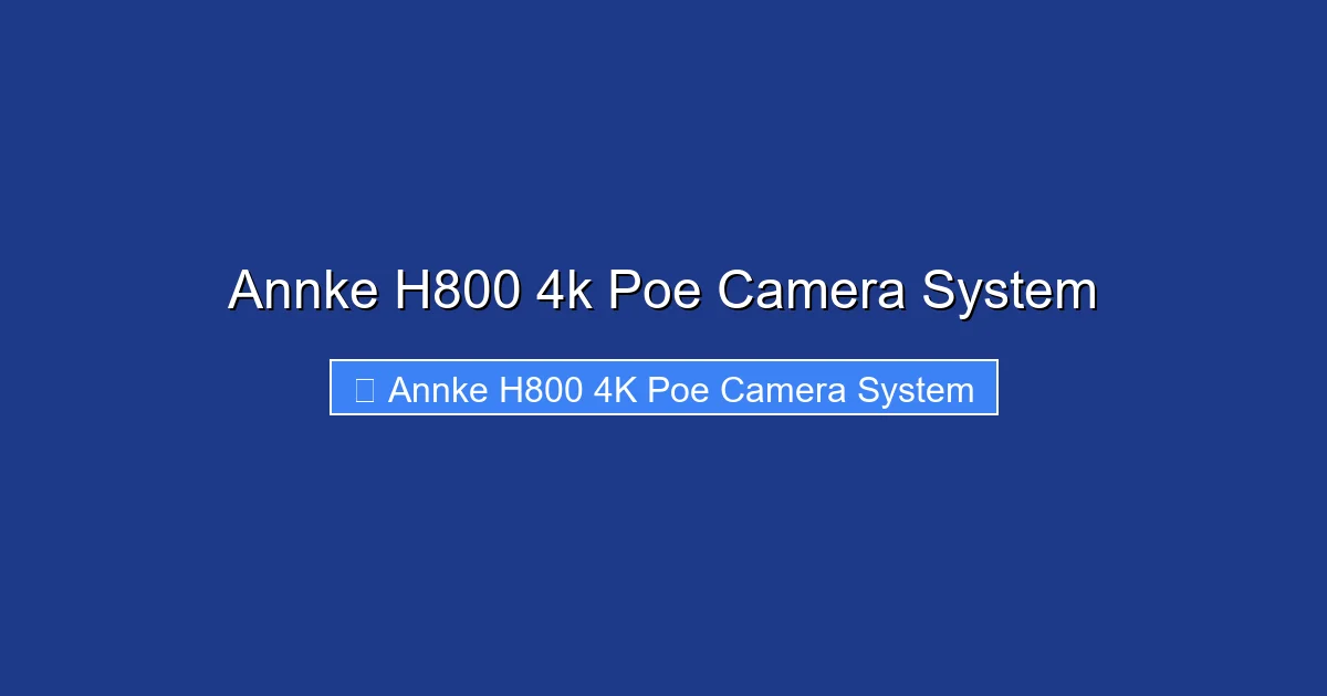 Annke H800 4k Poe Camera System