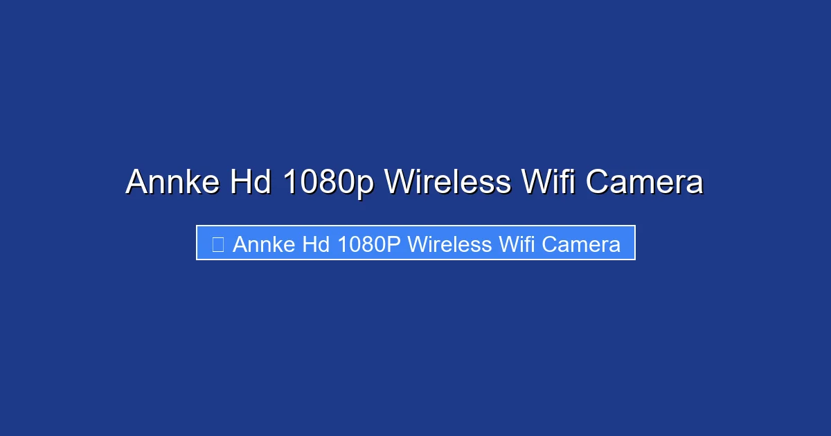 Annke Hd 1080p Wireless Wifi Camera